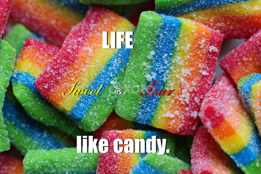 Sweet Like Candy Quotes Life Is Sweet And Sour Like A Candy. | Captioned Photos | Typography |  Pixoto