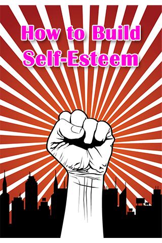 How to Build Self-Esteem