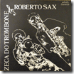 Zeca_Do_Trombone_and_Roberto_Sax_s