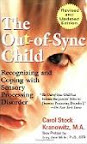 The Out-of-Sync Child: Recognizing and Coping with Sensory Processing Disorder, Revised Edition (Paperback) by Carol Stock Kranowitz (Author) The Out-of-Sync Child: Recognizing and Coping with Sensory Processing Disorder, Revised Edition (Paperback) by Carol Stock Kranowitz (Author)