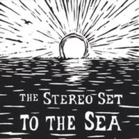 The Stereo Set - To The Sea