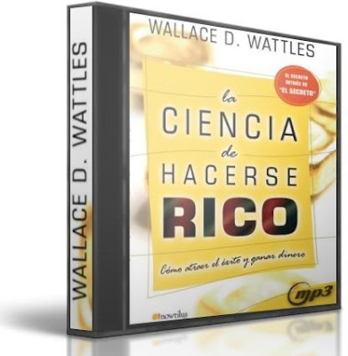 LA CIENCIA DE HACERSE RICO, Wallace D. Wattles
