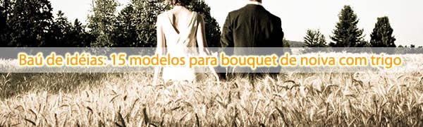 15 modelos para bouquet de noiva com trigo dicas bouquet trigo 15 modelos para bouquet de noiva com trigo