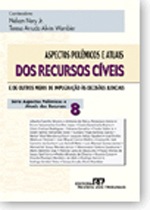 Livro. Processo Civil. Aspectos Polêmicos e Atuais dos Recursos Cíveis, vol.8 Livro. Processo Civil. Aspectos Polêmicos e Atuais dos Recursos Cíveis, vol.8
