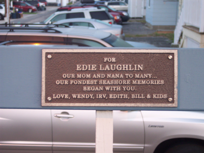 ForEdie LaughlinOur Mom and Nana to many...Our fondest seashore memories began with you.Love,Wendy, Irv, Edith, Bill & Kids