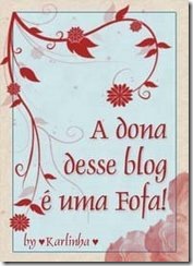 Selo a dona desse blog é uma fofa.Laís