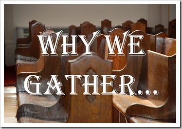 why we gahter why we gahter