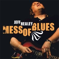 [1126_jeff-healey_mess-of-blues[3].jpg]