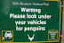 Warning - Please look under your vehicles for penguins.