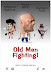 Old men fighting! - Soon in cinemas near you.