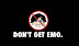 Warning - Don't get emo.