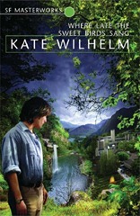 Wilhelm, Kate - Where Late the Sweet Birds Sang