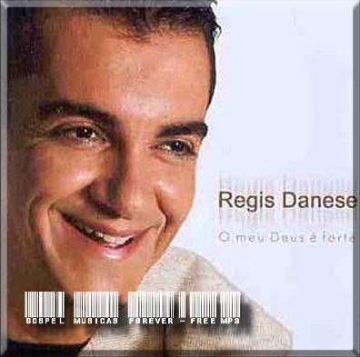 Regis Danese -  Meu Deus É Forte - 2005