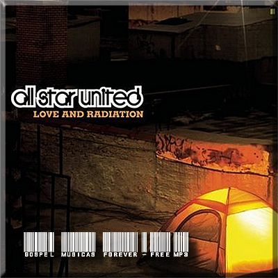 All Star United - Love And Radiation - 2007
