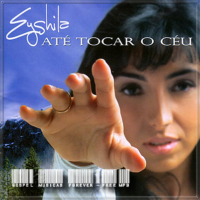 Eyshila - Até Tocar O Céu - 2007