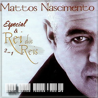 Mattos Nascimento - Especial & Rei dos Reis - 2006