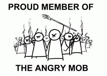 [proud-member-of-the-angry-mob[3].jpg]