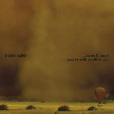 [Trentemoeller - Even Though You're With Another Girl (remixes).jpg]