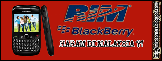 Blackberry Haram Di Malaysia - Miro CornerZ