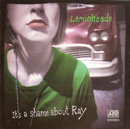 lemonheads- it's a shame about ray