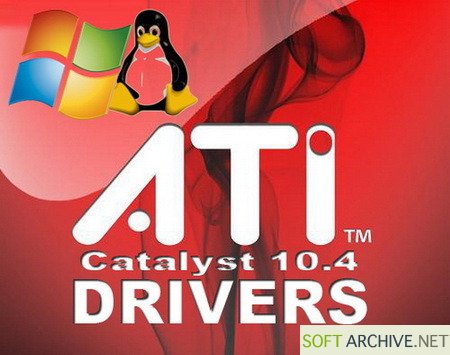 ATi Catalyst 10.4 Official Drivers & Hotfixes (Win/Linux/EN/RU) 