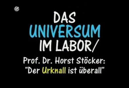 Das Universum im Labor oder Prof. Dr. Horst Stöcker - Der Urknall ist überall