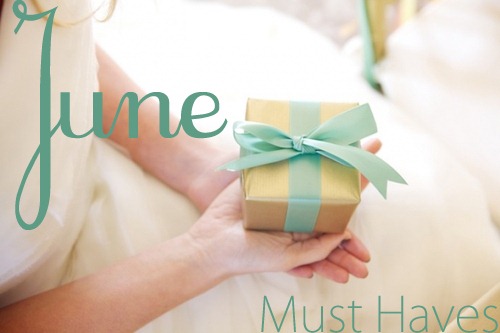June Must Haves