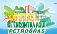 O Brasil se encontra aqui. Promoção Petrobrás. O Brasil se encontra aqui. Promoção Petrobrás.