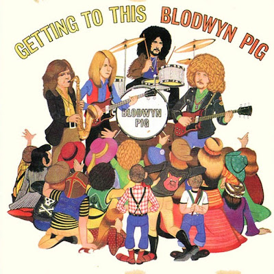 Blodwyn Pig ~ 1970 ~ Getting To This