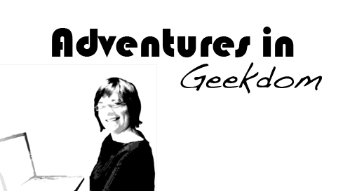 adventures in geekdom