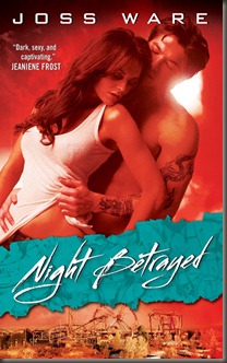Night Betrayed - Joss Ware - August 2010 Reveal