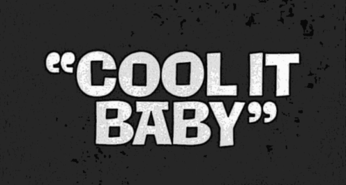 Gif Animado com as Palavras Cool it baby