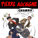 PIERRE AUCAIGNE / CESSEZ !!!