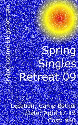 Spring Singles Retreat '09 - Click Here To Register!