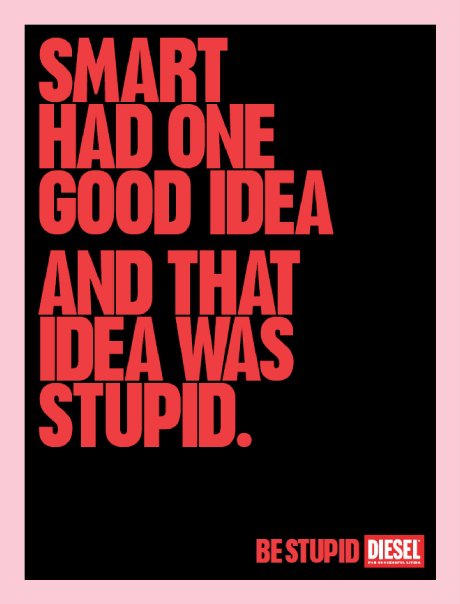 Diesel &mdash; Be Stupid &mdash; Smart has the plans, stupid has the stories