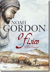 O Físico: a epopeia de um médico medieval, de Noah Gordon. Editora Rocco. O Físico: a epopeia de um médico medieval, de Noah Gordon. Editora Rocco.