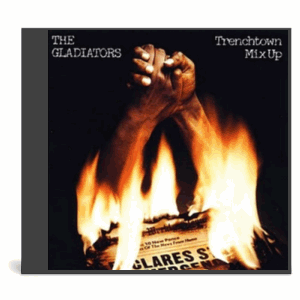 Gladiators - Trenchtown Mix Up cd