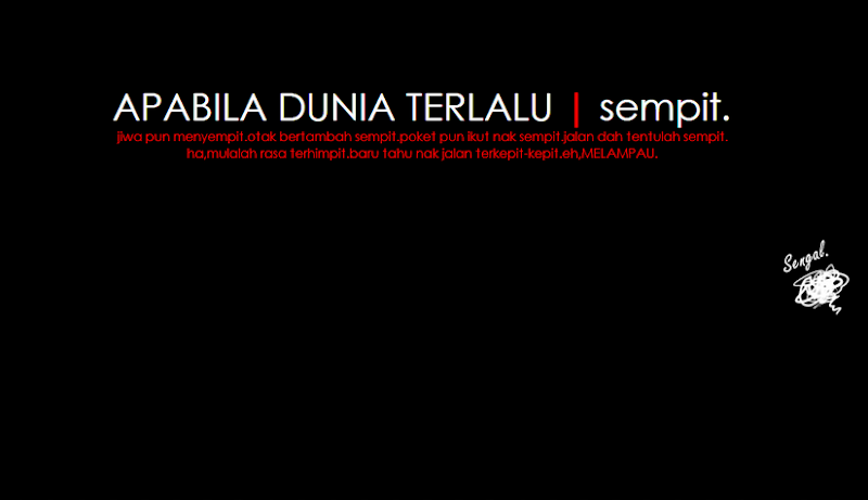 apabila dunia terlalu sempit.