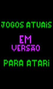 Jogos atuais em versão para atari