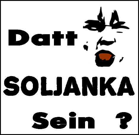 Datt Soljanka Sein ?
