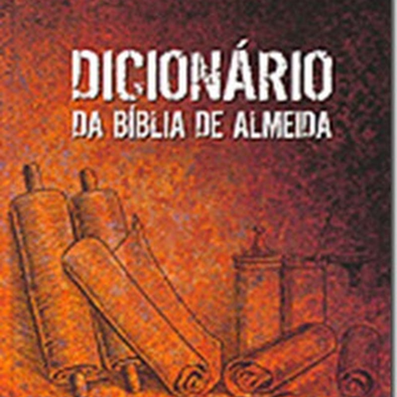 Baixar Dicionário da Bíblia de Almeida 2ª Edição (Livros Evangélicos)