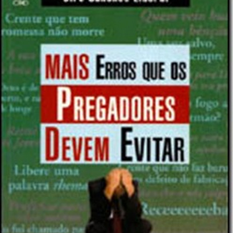 Baixar Livro Mais erros que os Pregadores devem Evitar – Ciro Sanches Zibordi