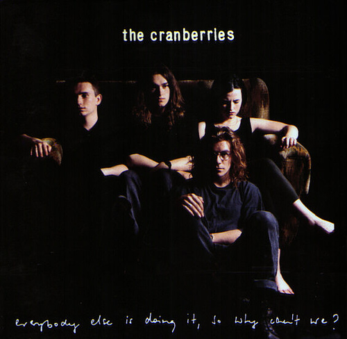 The Cranberries Everybody Else Is Doing It, So Why Cant We? The%20Cranberries%20 %20Everybody%20Else%20Is%20Doing%20It%2C%20So%20Why%20Can%27t%20We The Cranberries Everybody Else Is Doing It, So Why Cant We?