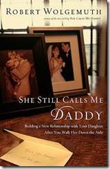 She Still Calls Me Daddy by Robert Wolgemuth