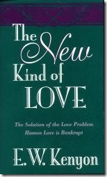The New Kind of Love by E.W.Kenyon