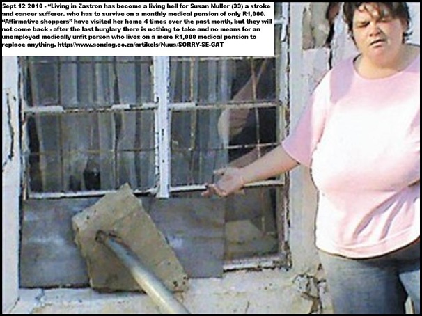 Muller Susan Zastron dirt poor and disabled attacked by gangs 4 times in Sept2010