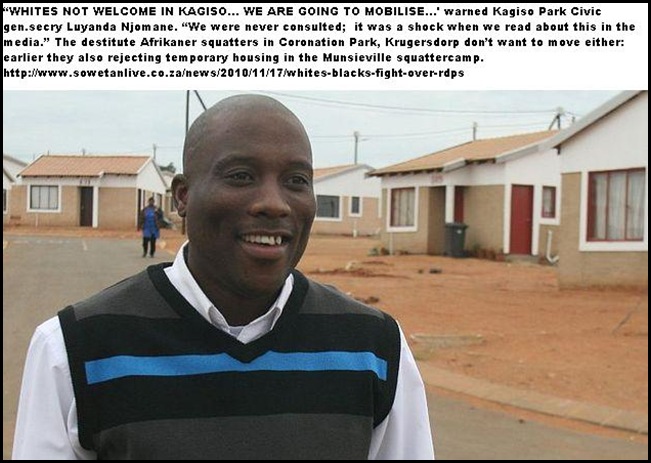 ANTI WHITE KAGISO CIVIC ORG CHAIRMAN LUYANDA NJOMA DOES NOT WANT POOR WHITES IN MOGALE HOUSING PROJECT NOV 2010