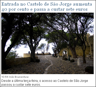 Entrada no Castelo de São Jorge aumenta 40 por cento e passa a custar sete euros Entrada no Castelo de São Jorge aumenta 40 por cento e passa a custar sete euros