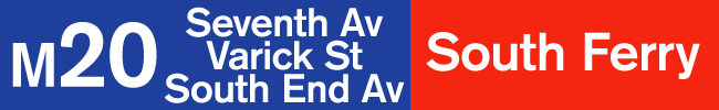 M20: Seventh Avenue, Varick Street, South End Avenue: South Ferry.