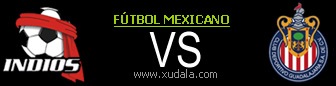 Indios vs Chivas Guadalajara